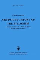 Aristotle's Theory of the Syllogism: A Logico-Philological Study of Book a of the Prior Analytics 9048183227 Book Cover