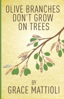 Olive Branches Don't Grow On Trees 0990575101 Book Cover