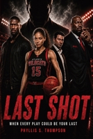 Last Shot: When Every Play Could Be Your Last B0HGZ37FNB Book Cover