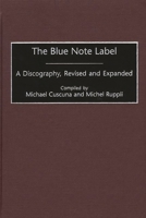 The Blue Note Label: A Discography, Revised and Expanded (Discographies) 0313318263 Book Cover