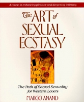 The Art of Sexual Ecstasy: The Path of Sacred Sexuality for Western Lovers 0874775817 Book Cover
