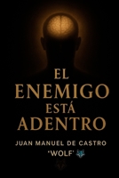 EL ENEMIGO ESTÁ ADENTRO: Cómo vencerte a vos mismo, sanar la mente y encontrar sentido (Spanish Edition) B0G6KMTNVD Book Cover