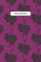 Wine Review: Wine Review Journal or Wine Review Notebook for a Wine Lover, 6x9, 109 pages. 167126486X Book Cover