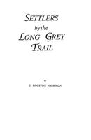 Settlers by the Long Gray Trail: Some Pioneers to Old Augusta County, Virginia and Their Descendants of the Family of Harrison and Allied Lines 0806306645 Book Cover