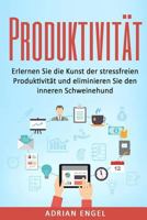 Produktivit�t: Erlernen Sie Die Kunst Der Stressfreien Produktivit�t Und Eliminieren Sie Den Inneren Schweinehund 1541147359 Book Cover