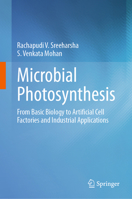 Microbial Photosynthesis: From Basic Biology to Artificial Cell Factories and Industrial Applications 9819712521 Book Cover