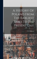 A History Of Poland From The Earliest Times To The Present Day 1016744102 Book Cover