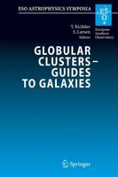 Globular Clusters - Guides to Galaxies: Proceedings of the Joint ESO-FONDAP Workshop on Globular Clusters held in Concepción, Chile, 6-10 March 2006 (ESO Astrophysics Symposia) 3642095658 Book Cover