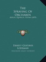 The Spraying Of Orchards: Apples, Quinces, Plums 1279729589 Book Cover