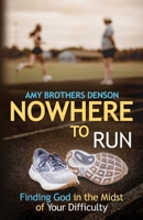 Nowhere to Run: Finding God in the Midst of Your Difficulty B0FWR4VMG7 Book Cover