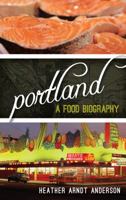 Portland: A Food Biography (Big City Food Biographies) 1442227389 Book Cover