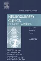 Primary Vertebral Tumors, An Issue of Neurosurgery Clinics (The Clinics: Surgery) 1416058265 Book Cover