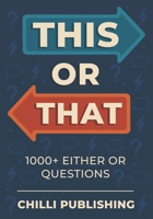 This or That?: 1000+ Either or Questions to Spark Fun Conversations B0FVDWJJC3 Book Cover