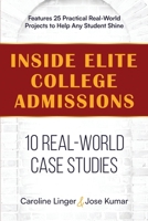 Inside Elite College Admissions: 10 Real-World Case Studies 1036914526 Book Cover