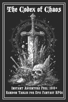 The Codex of Chaos: The Ultimate Random Table Compendium for Fantasy TTRPGs B0FSJ5L4GX Book Cover