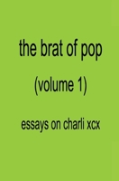 The Brat of Pop (Vol.1) Essays on Charli XCX 2488256161 Book Cover