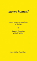 Are We Human? Notes on an Archaeology of Design 303778511X Book Cover