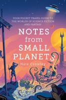 Notes from Small Planets: Your Pocket Travel Guide to the Worlds of Science Fiction and Fantasy 0008306869 Book Cover