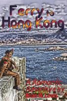 Ferry To Hong Kong: A Romantic Adventure 1912192144 Book Cover