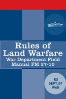 Rules of Land Warfare: War Department Field Manual FM 27-10 1646792254 Book Cover