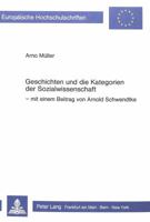 Geschichten Und Die Kategorien Der Sozialwissenschaft: Mit Einem Beitrag Von Arnold Schwendtke 382048910X Book Cover