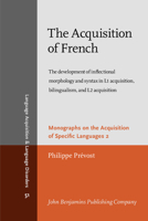The Acquisition of French: The development of inflectional morphology and syntax in L1 acquisition, bilingualism, and L2 acquisition 9027253137 Book Cover
