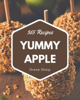 365 Yummy Apple Recipes: A Yummy Apple Cookbook You Will Need B08J5HFWG3 Book Cover