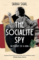 The Socialite Spy: In Pursuit of a King: A GRIPPING HISTORICAL SPY SAGA 1839015314 Book Cover