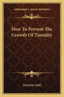How To Prevent The Growth Of Timidity 1425338127 Book Cover