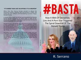 #basta: How a Web of Deception, Lies, and a Porn Star Triggered the Spiral Downfall of the Donald Trump 1732558205 Book Cover