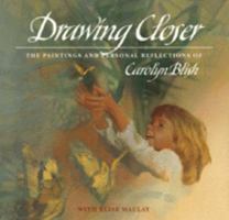 Drawing Closer: The Paintings and Personal Reflections of Carolyn Blish 0867130415 Book Cover