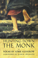 Hunting Down the Monk (A. Poulin, Jr. New Poets of America) 1929918232 Book Cover