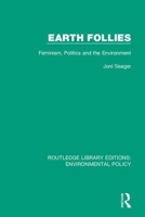 Earth Follies: Coming to Feminist Terms with the Global Environmental Crisis 0415910595 Book Cover