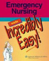 Emergency Nursing Made Incredibly Easy! (Incredibly Easy! Series) 1582554641 Book Cover