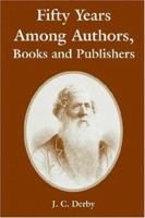 Fifty Years Among Authors, Books and Publishers 1410218759 Book Cover