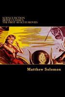Science Fiction Movie Classics: The First 40 Sci-Fi Movies 1495396819 Book Cover
