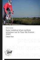 Suivi Ma(c)Dical D'Un Cycliste Amateur Sur Le Tour de France 2007 3841627331 Book Cover