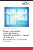 Dispersion de Los Contaminantes Atmosfericos de La Ciudad de Cuenca 3848460270 Book Cover