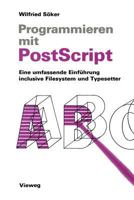 Programmieren Mit PostScript: Eine Umfassende Einfuhrung Inclusive Filesystem Und Typesetter 3528047119 Book Cover