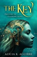 The Key: Prelude to Claiming Alice B0FYX2S4NW Book Cover