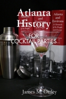 Atlanta History for Cocktail Parties 0557046580 Book Cover