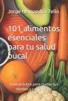 101 alimentos esenciales para tu salud bucal: Guía práctica para cuidar tus dientes y comer sano (Spanish Edition) B0F4KXNTQ6 Book Cover
