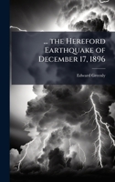 ... the Hereford Earthquake of December 17, 1896 1023900114 Book Cover