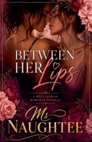 Between Her Lips: A Spicy Lesbian Romance Novella B0H191PXK6 Book Cover
