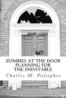 Zombies at the Door, Planning for the Inevitable 1466247827 Book Cover