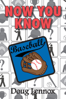Now You Know Baseball 1554887135 Book Cover