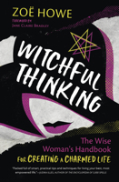 Witchful Thinking: The Wise Woman's Handbook for Creating a Charmed Life 073876843X Book Cover