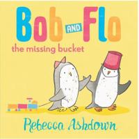 Bob & Flo: The Missing Bucket 0544867114 Book Cover