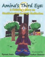 Amina's Third Eye : A Children's Story on Manifestation Through Meditation 1734638354 Book Cover