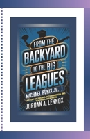 FROM THE BACKYARD TO THE BIG LEAGUES: MICHAEL PENIX JR.: Story of Dreams, Determination, and Football Greatness B0DR8LW3X4 Book Cover